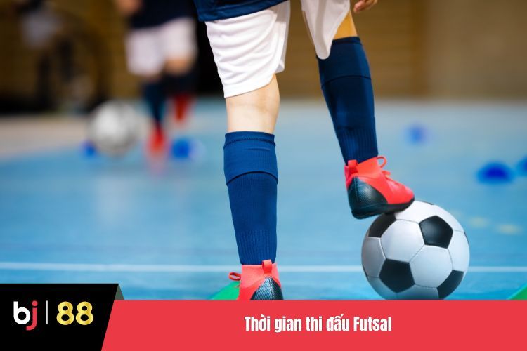 Thời gian thi đấu Futsal