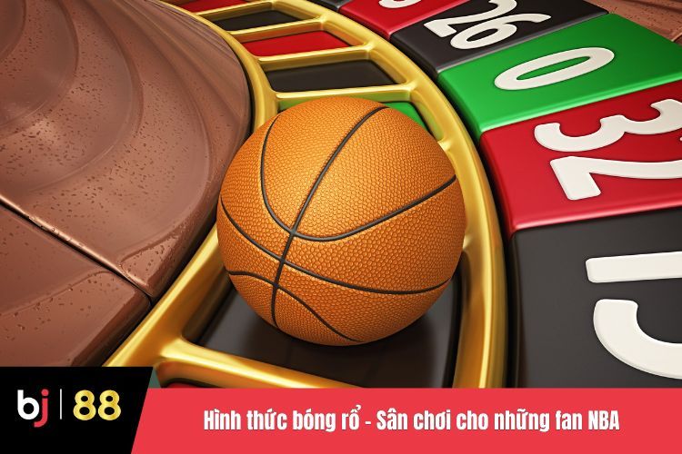 Hình thức bóng rổ - Sân chơi cho những fan NBA