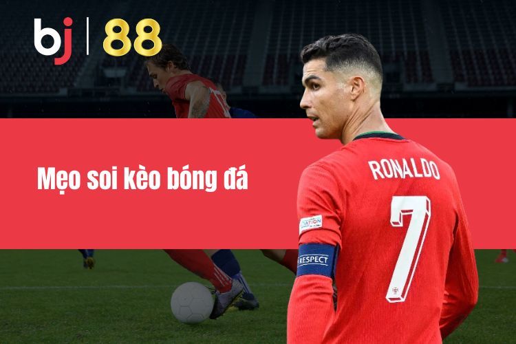 Mẹo Soi Kèo Bóng Đá Giúp Tăng Tỷ Lệ Thắng Cược Hiệu Quả