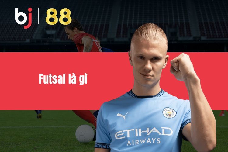 Futsal là gì? Những quy định bóng đá Futsal bạn cần biết